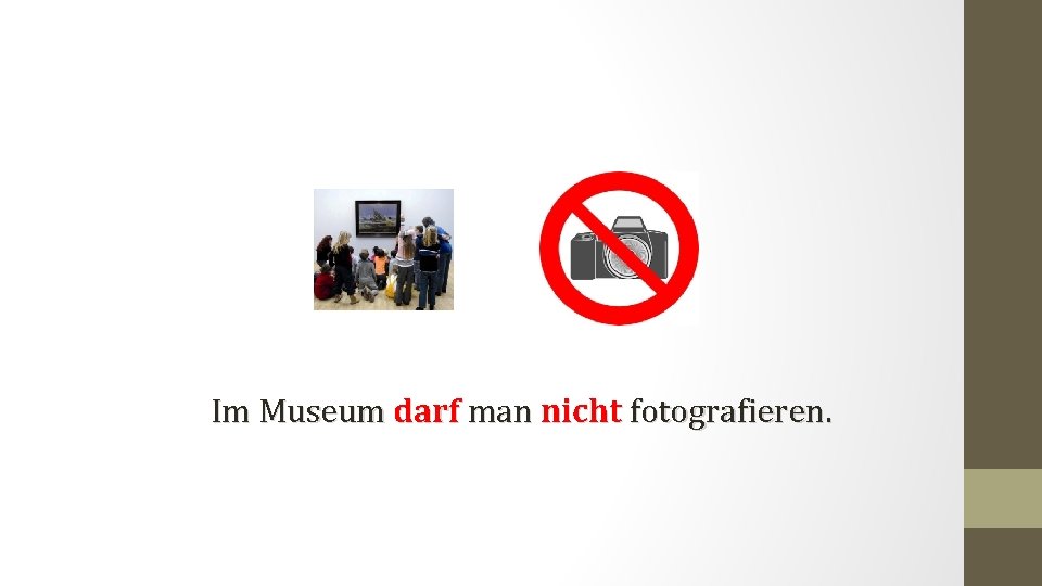 Im Museum darf man nicht fotografieren. 