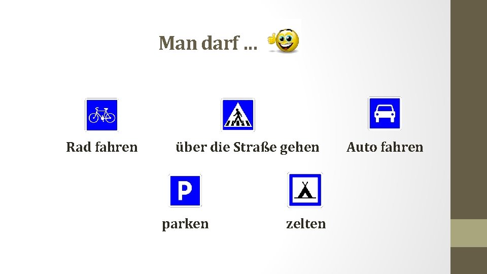 Man darf … Rad fahren über die Straße gehen parken zelten Auto fahren 