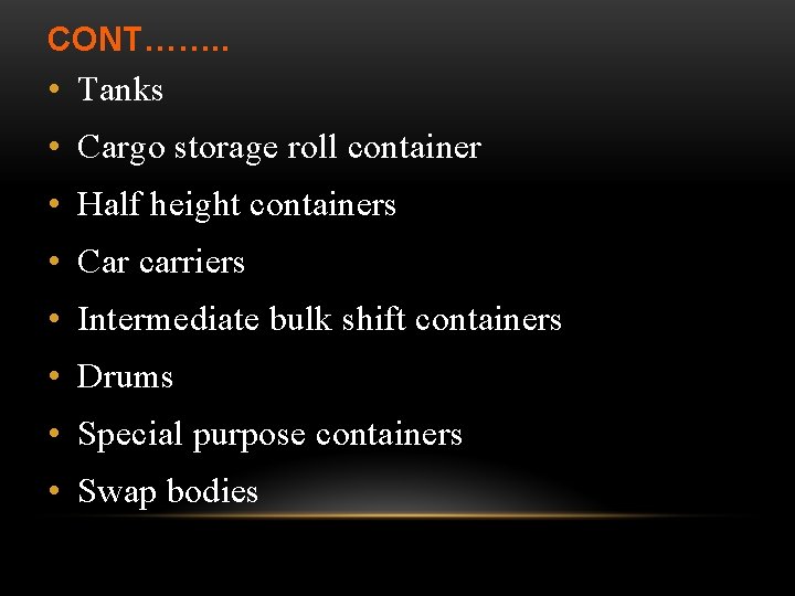 CONT……. . • Tanks • Cargo storage roll container • Half height containers •