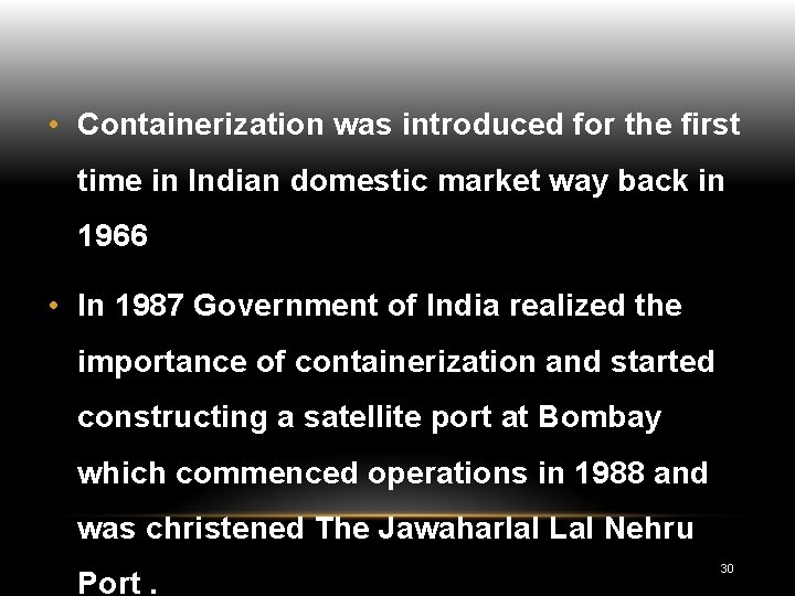  • Containerization was introduced for the first time in Indian domestic market way