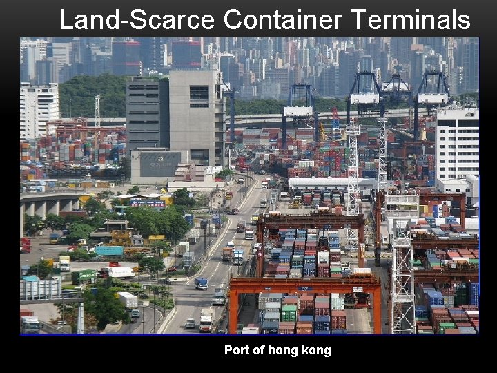 Land-Scarce Container Terminals Port of hong kong 