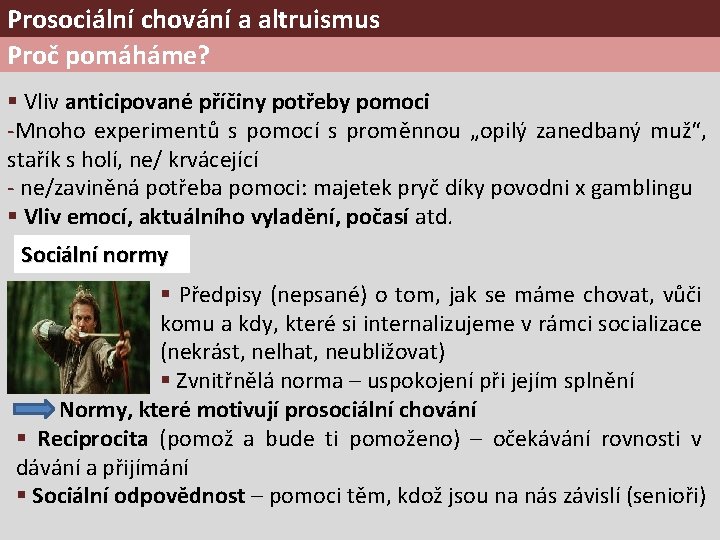 Prosociální chování a altruismus Proč pomáháme? § Vliv anticipované příčiny potřeby pomoci -Mnoho experimentů