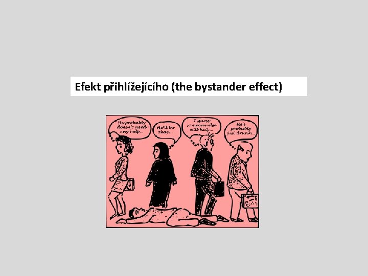 Efekt přihlížejícího (the bystander effect) 