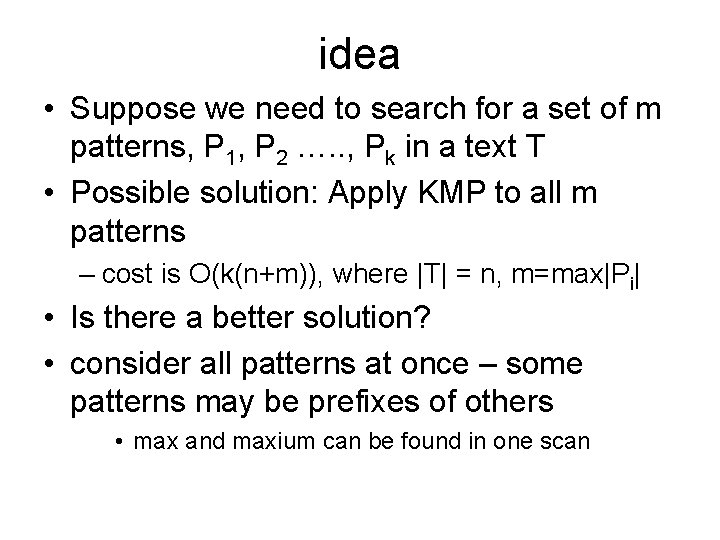 idea • Suppose we need to search for a set of m patterns, P