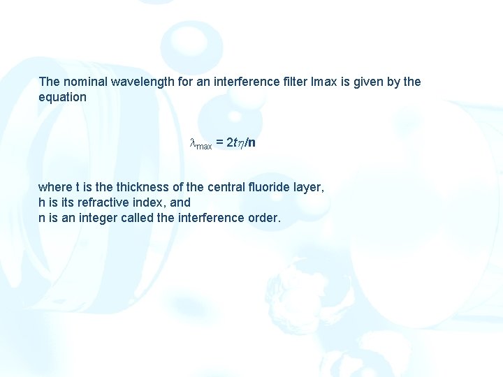 The nominal wavelength for an interference filter lmax is given by the equation max The nominal wavelength for an interference filter lmax is given by the equation max