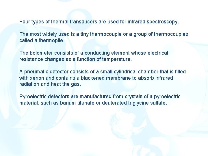 Four types of thermal transducers are used for infrared spectroscopy. The most widely used Four types of thermal transducers are used for infrared spectroscopy. The most widely used