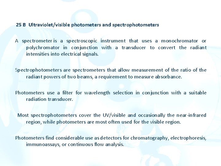 25 B Ultraviolet/visible photometers and spectrophotometers A spectrometer is a spectroscopic instrument that uses 25 B Ultraviolet/visible photometers and spectrophotometers A spectrometer is a spectroscopic instrument that uses