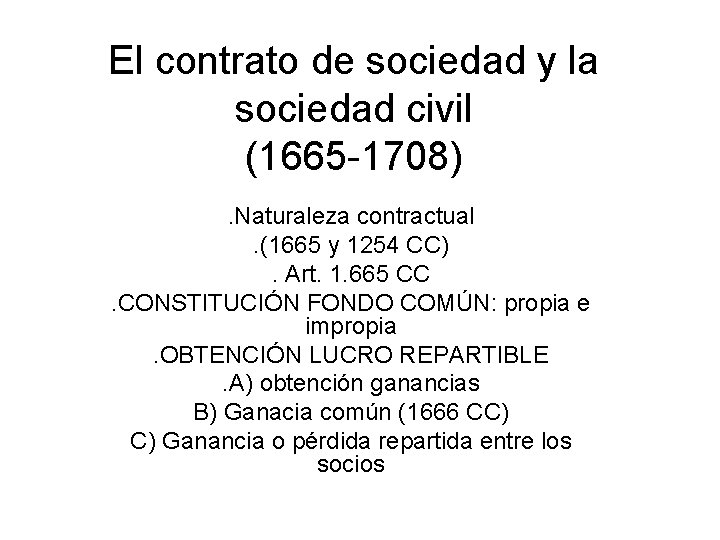 El contrato de sociedad y la sociedad civil (1665 -1708). Naturaleza contractual. (1665 y