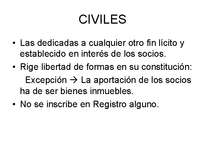 CIVILES • Las dedicadas a cualquier otro fin lícito y establecido en interés de