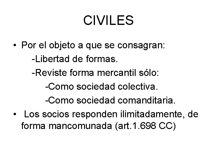 CIVILES • Por el objeto a que se consagran: -Libertad de formas. -Reviste forma