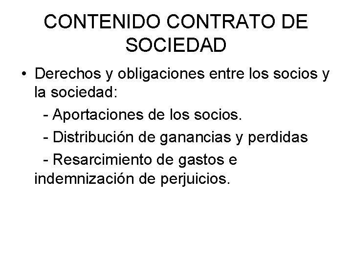 CONTENIDO CONTRATO DE SOCIEDAD • Derechos y obligaciones entre los socios y la sociedad: