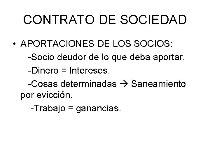 CONTRATO DE SOCIEDAD • APORTACIONES DE LOS SOCIOS: -Socio deudor de lo que deba