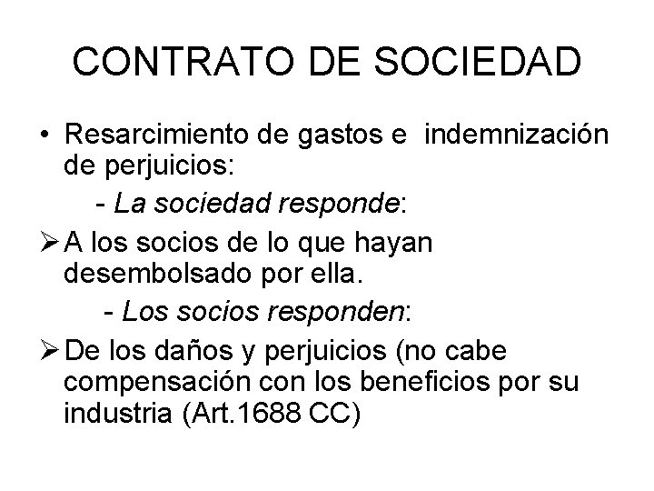 CONTRATO DE SOCIEDAD • Resarcimiento de gastos e indemnización de perjuicios: - La sociedad