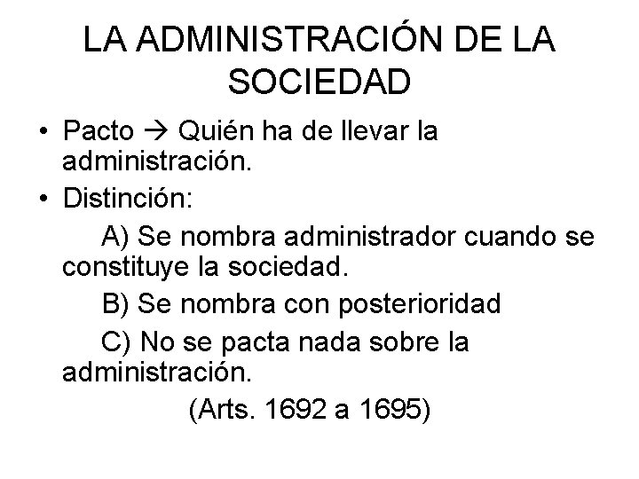 LA ADMINISTRACIÓN DE LA SOCIEDAD • Pacto Quién ha de llevar la administración. •