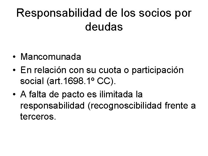 Responsabilidad de los socios por deudas • Mancomunada • En relación con su cuota