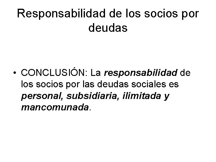 Responsabilidad de los socios por deudas • CONCLUSIÓN: La responsabilidad de los socios por