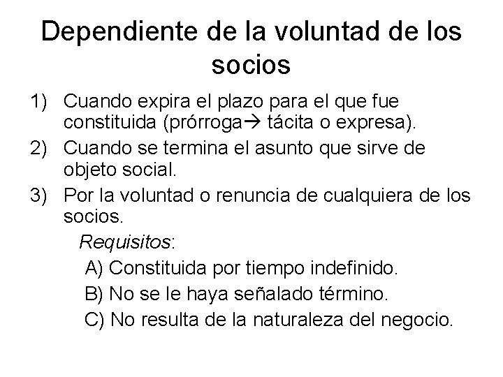 Dependiente de la voluntad de los socios 1) Cuando expira el plazo para el