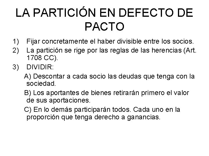 LA PARTICIÓN EN DEFECTO DE PACTO 1) 2) Fijar concretamente el haber divisible entre