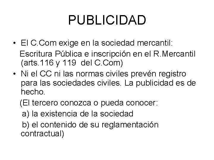 PUBLICIDAD • El C. Com exige en la sociedad mercantil: Escritura Pública e inscripción