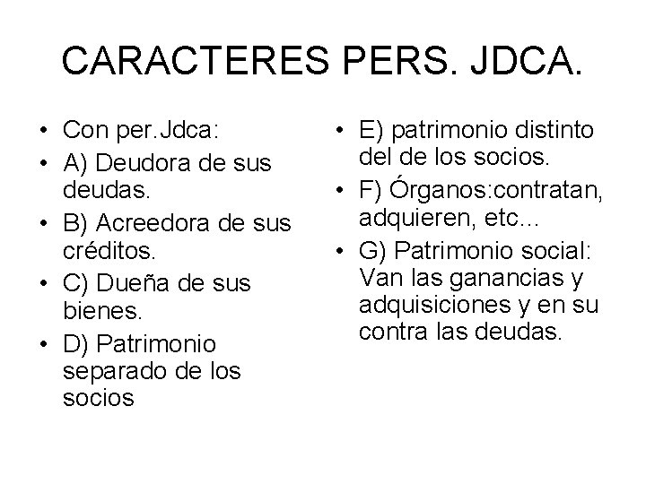 CARACTERES PERS. JDCA. • Con per. Jdca: • A) Deudora de sus deudas. •