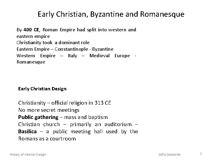 Early Christian, Byzantine and Romanesque By 400 CE, Roman Empire had split into western