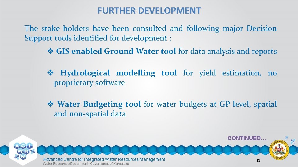 FURTHER DEVELOPMENT The stake holders have been consulted and following major Decision Support tools