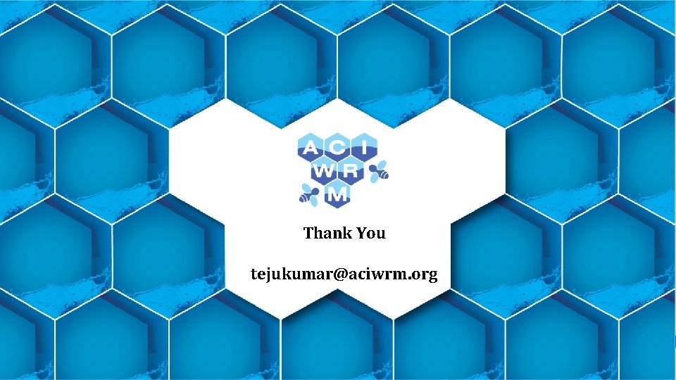 Thank You tejukumar@aciwrm. org Advanced Centre for Integrated Water Resources Management Water Resources Department,