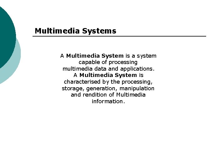 Multimedia Systems A Multimedia System is a system capable of processing multimedia data and