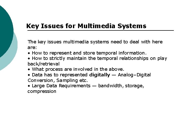 Key Issues for Multimedia Systems The key issues multimedia systems need to deal with