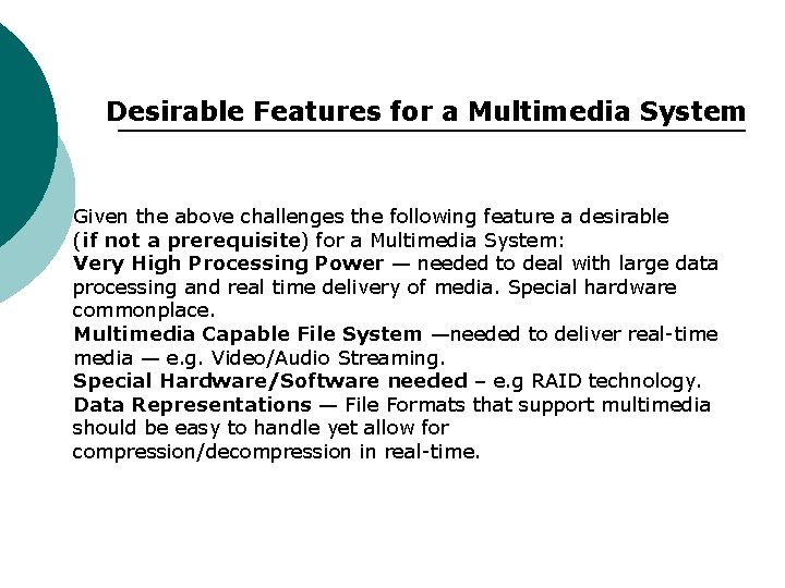 Desirable Features for a Multimedia System Given the above challenges the following feature a