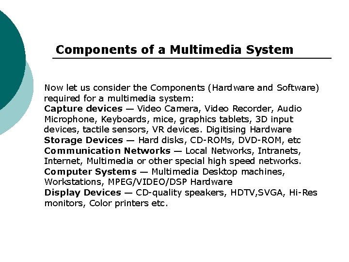 Components of a Multimedia System Now let us consider the Components (Hardware and Software)