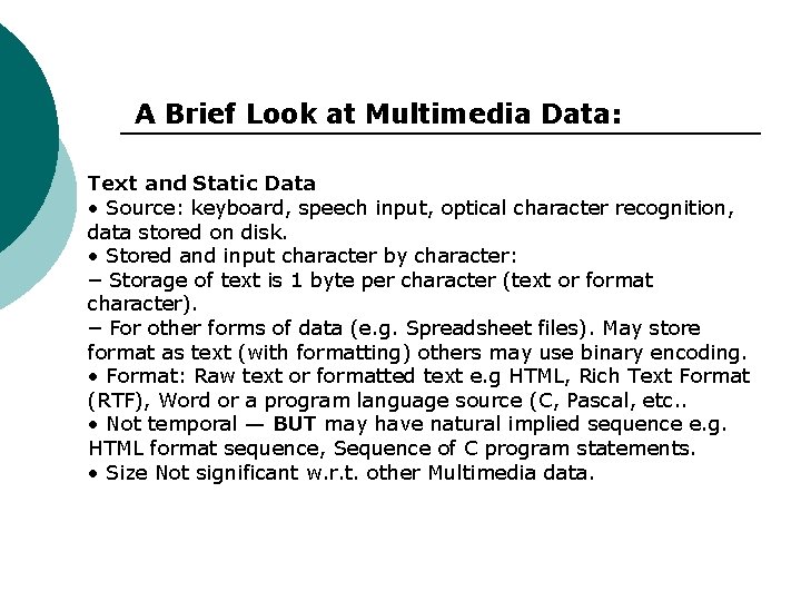A Brief Look at Multimedia Data: Text and Static Data • Source: keyboard, speech