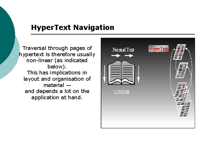 Hyper. Text Navigation Traversal through pages of hypertext is therefore usually non-linear (as indicated