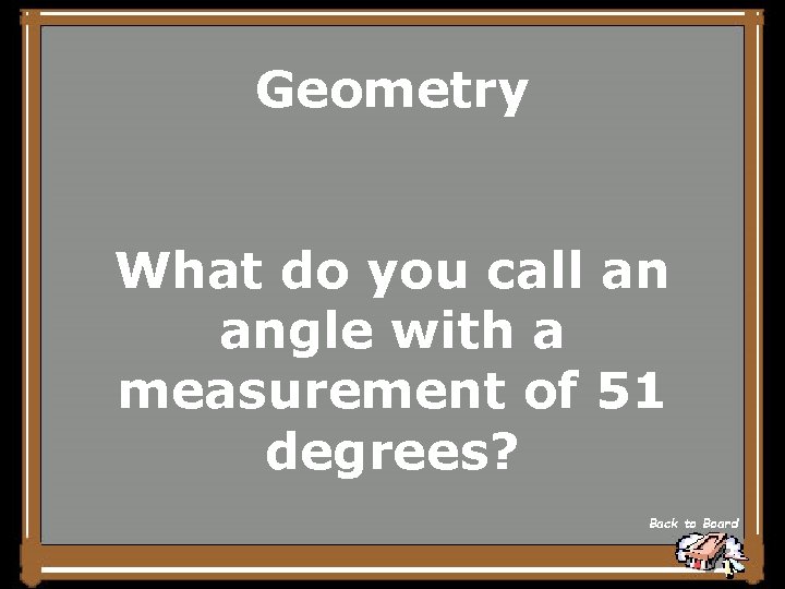 Geometry What do you call an angle with a measurement of 51 degrees? Back