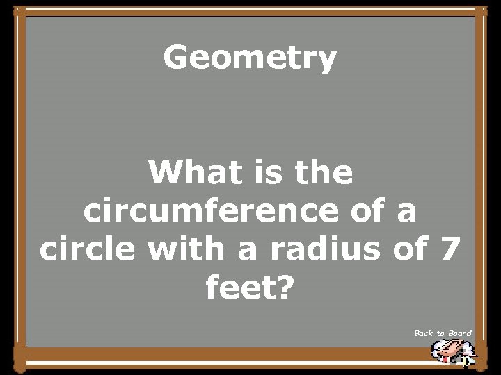 Geometry What is the circumference of a circle with a radius of 7 feet?