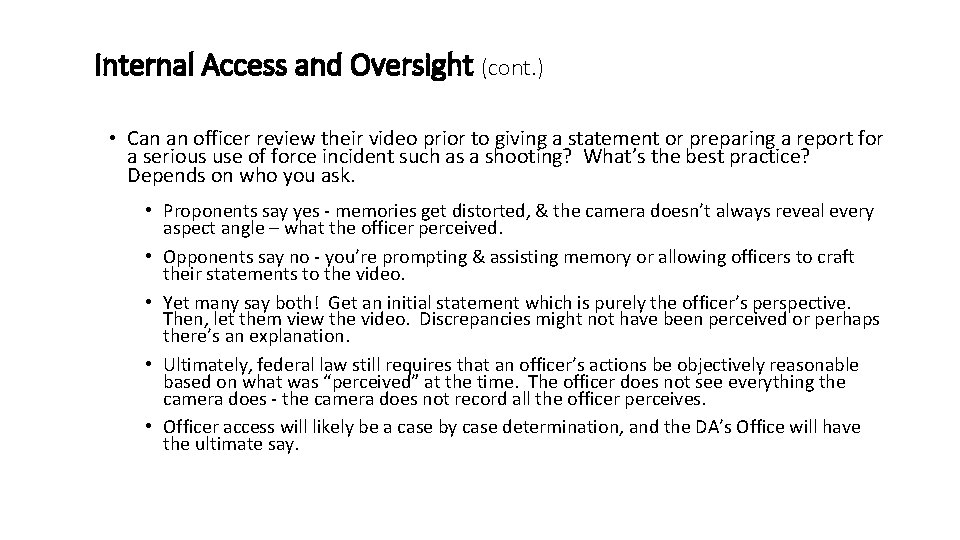 Internal Access and Oversight (cont. ) • Can an officer review their video prior