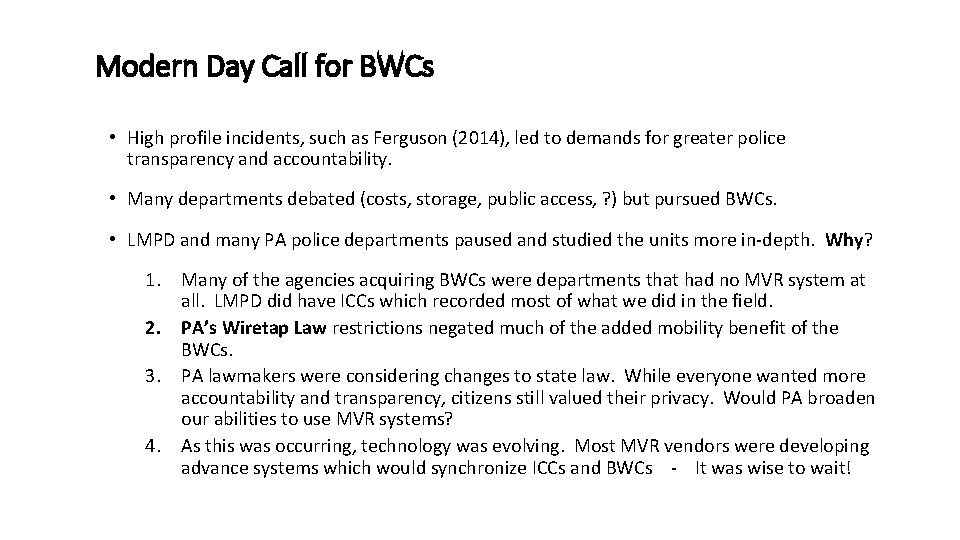 Modern Day Call for BWCs • High profile incidents, such as Ferguson (2014), led