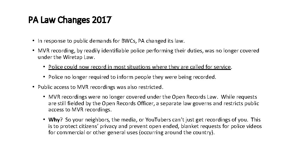 PA Law Changes 2017 • In response to public demands for BWCs, PA changed