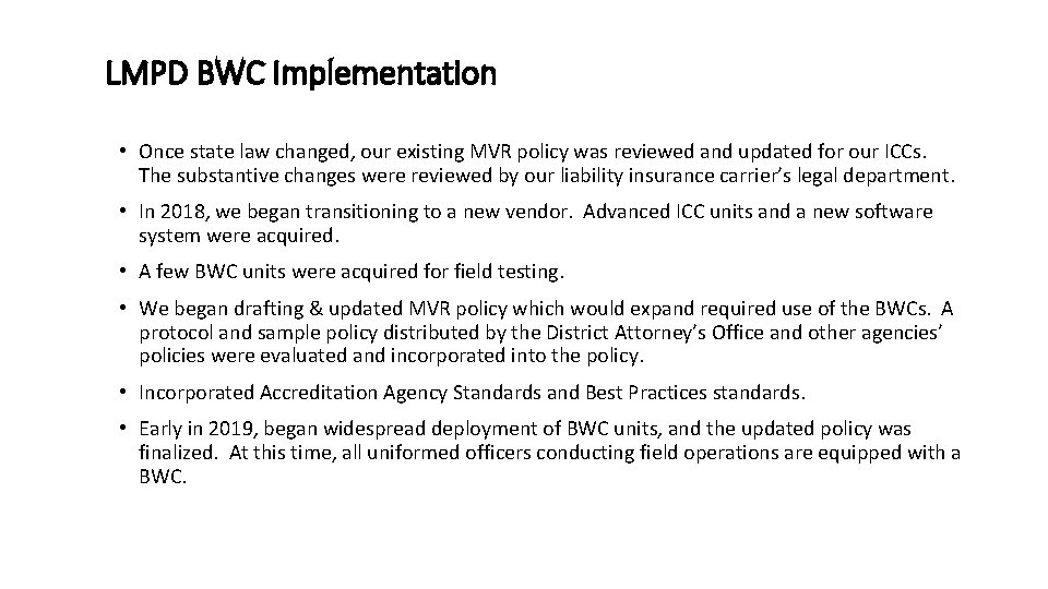 LMPD BWC Implementation • Once state law changed, our existing MVR policy was reviewed