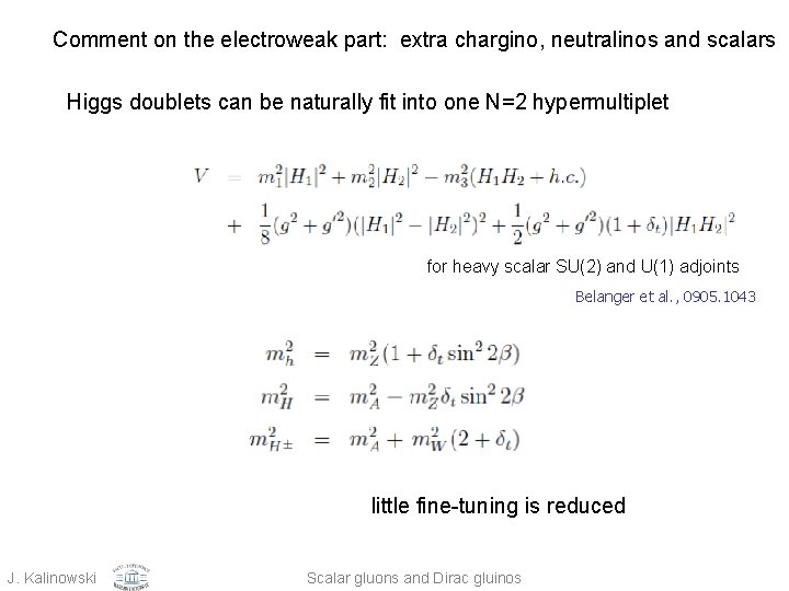 Comment on the electroweak part: extra chargino, neutralinos and scalars Higgs doublets can be