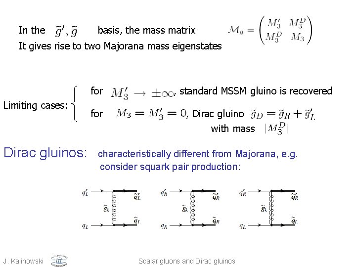 In the basis, the mass matrix It gives rise to two Majorana mass eigenstates
