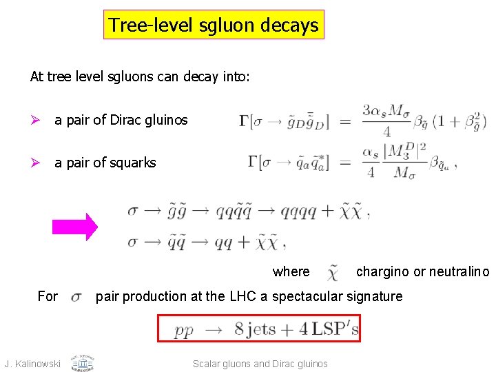 Tree-level sgluon decays At tree level sgluons can decay into: Ø a pair of