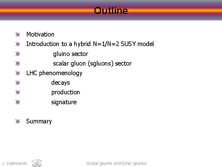 Outline Motivation Introduction to a hybrid N=1/N=2 SUSY model gluino sector scalar gluon (sgluons)