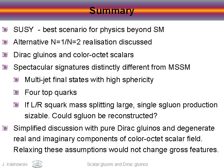 Summary SUSY - best scenario for physics beyond SM Alternative N=1/N=2 realisation discussed Dirac
