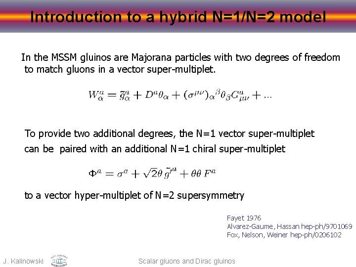 Introduction to a hybrid N=1/N=2 model In the MSSM gluinos are Majorana particles with