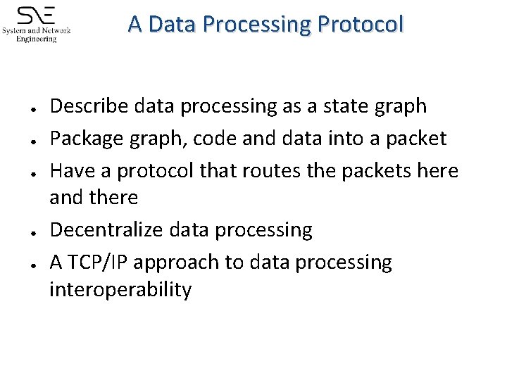A Data Processing Protocol ● ● ● Describe data processing as a state graph