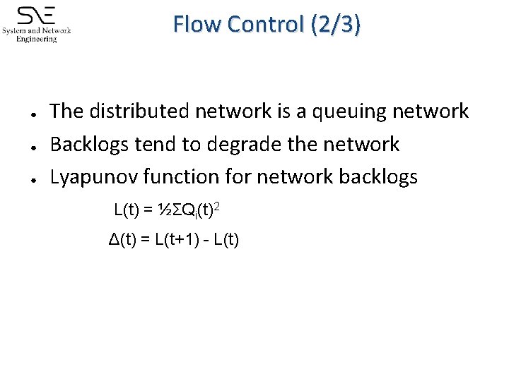 Flow Control (2/3) ● ● ● The distributed network is a queuing network Backlogs