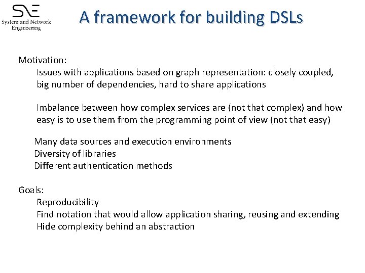 A framework for building DSLs Motivation: • Issues with applications based on graph representation: