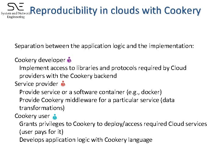 Reproducibility in clouds with Cookery Separation between the application logic and the implementation: Cookery