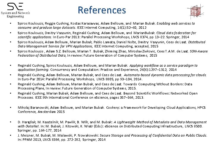 References • • Spiros Koulouzis, Reggie Cushing, Kostas Karasavvas, Adam Belloum, and Marian Bubak.